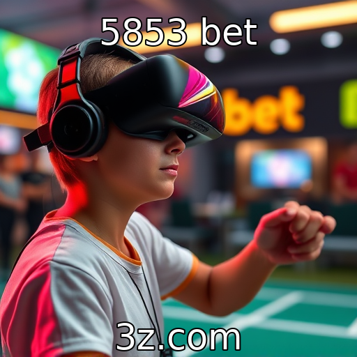 5853 bet : Impactos das tecnologias de realidade virtual no mercado